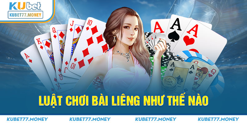 Luật chơi bài liêng như thế nào