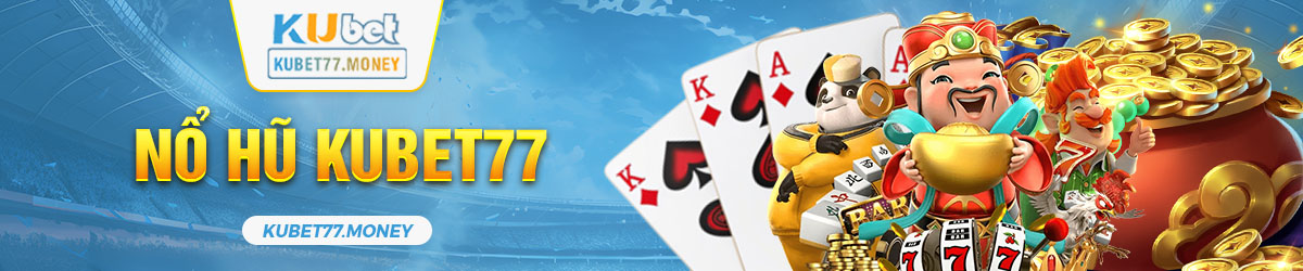 Nổ hũ Kubet77