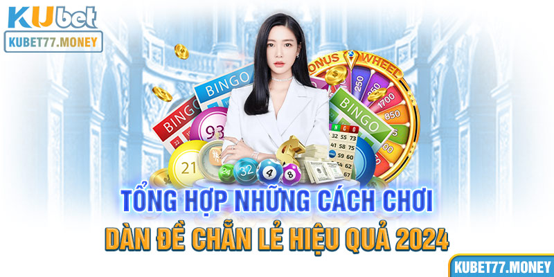 Tổng hợp những cách chơi dàn đề chẵn lẻ hiệu quả nhất