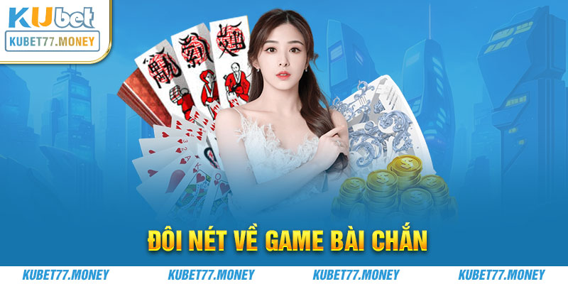 Đôi nét về game bài Chắn